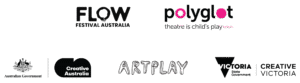 Logos: Flow Festival Australia; Polyglot Theatre; Creative Australia; ArtPlay; Creative Victoria.