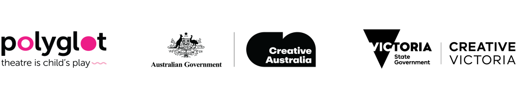 Logos: Polyglot Theatre, with tagline, 'theatre is child's play'; Creative Australia; Creative Victoria.